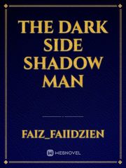 THE DARK SIDE
SHADOW MAN Book