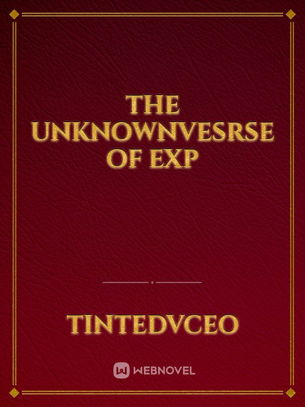 The UnknownVesrse Of Exp