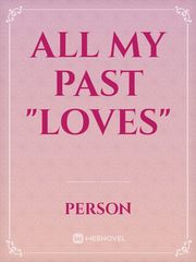 All my past "loves" Book