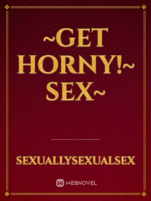 ~get horny!~ sex~ Book