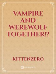 Vampire and werewolf together!? Book