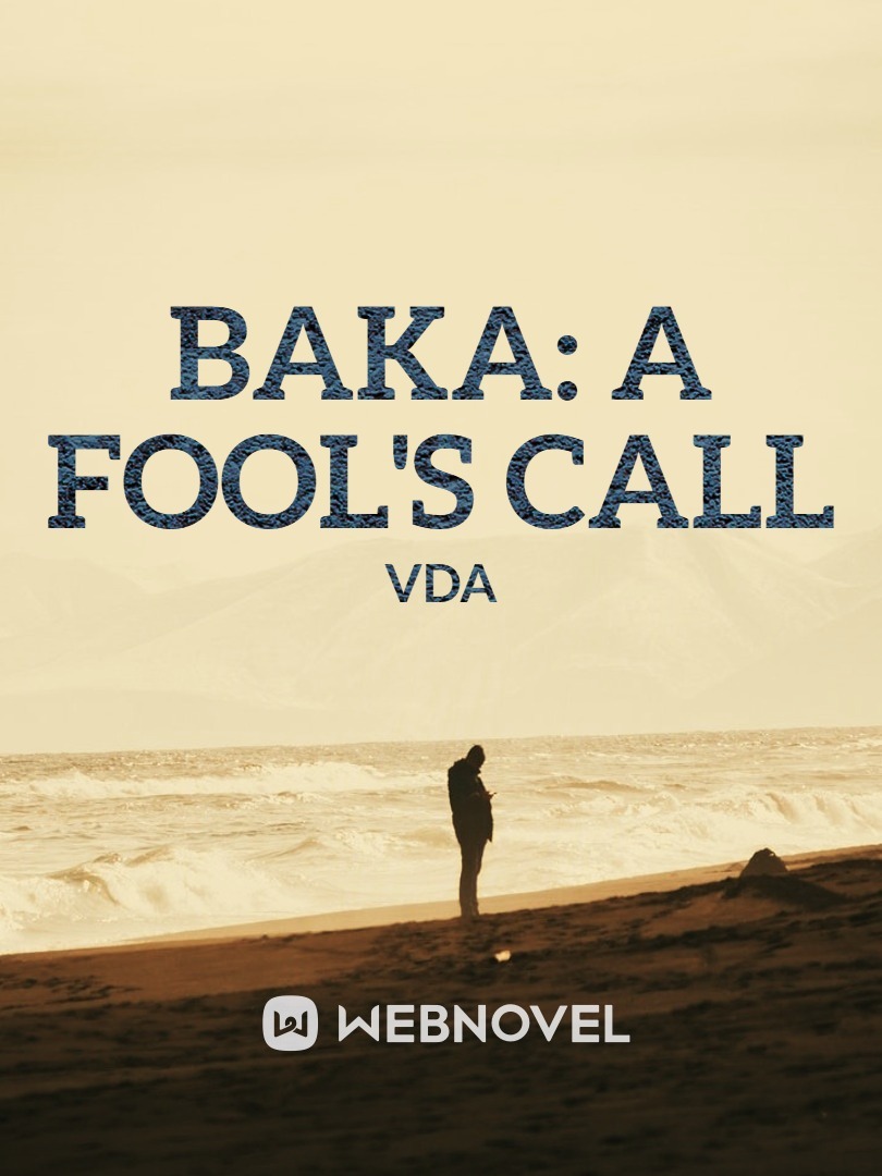 BAKA: A Fool's Call