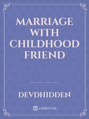 Marriage With childhood friend Book