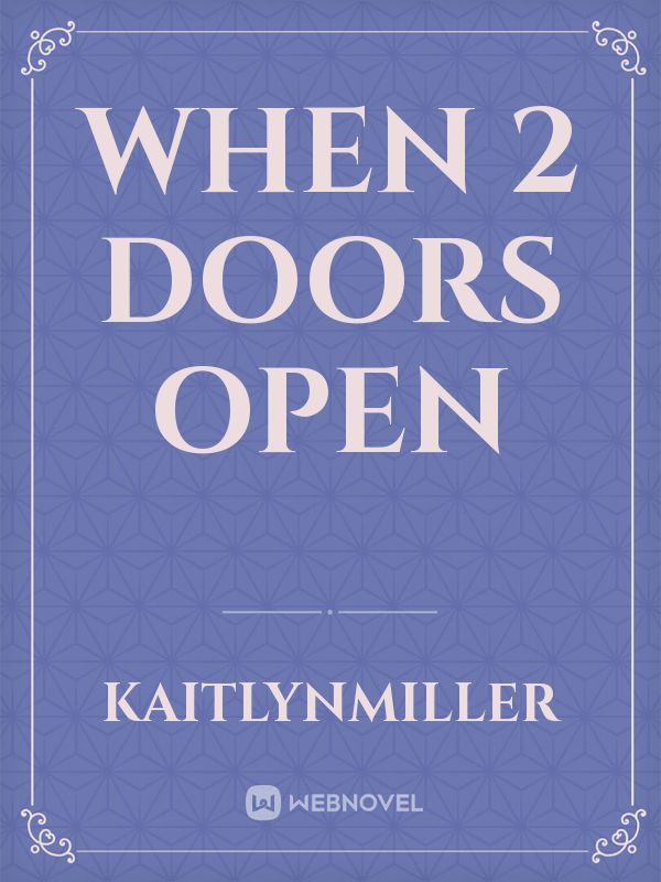 When 2 Doors Open