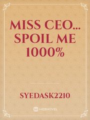 Miss CEO...
Spoil me 1000% Book