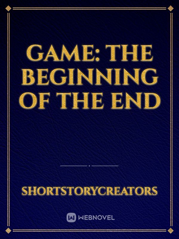 Game: The Beginning of the End Book