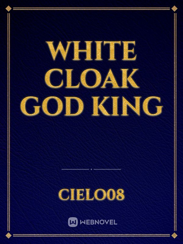 WHITE CLOAK GOD KING Book