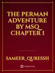 THE PERMAN ADVENTURE BY MSQ chapter 1 Book