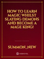How to learn magic whilst slaying demons and become a mage king! Book