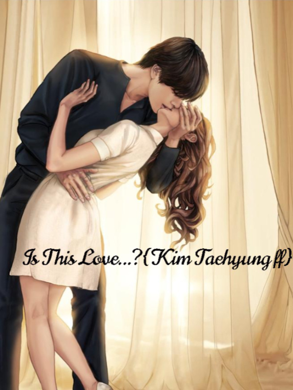 Is This Love...? {Kim Taehyung ff} Book