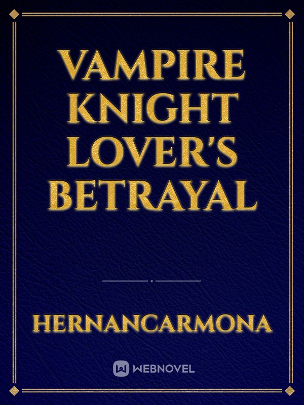 Vampire Knight Lover's Betrayal