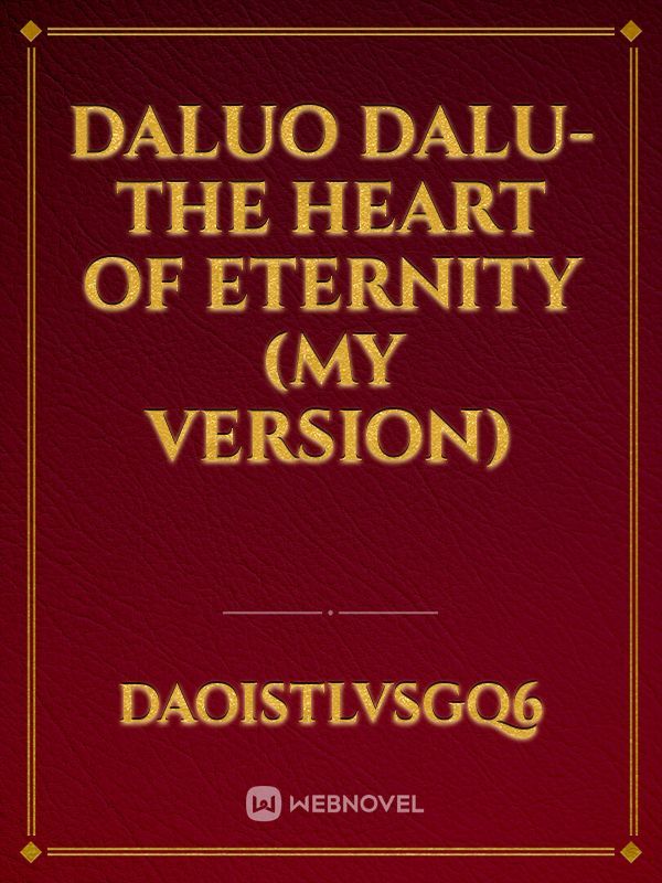 Daluo Dalu- The Heart of Eternity (My Version) Book