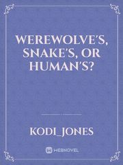 Werewolve's, Snake's, or Human's? Book