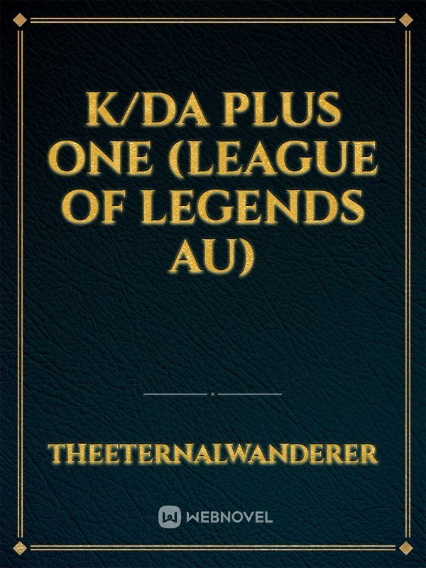 K/DA Plus One (League of Legends AU) Book