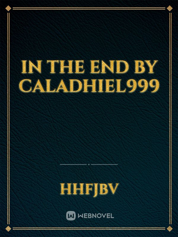 In the End by Caladhiel999