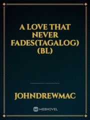 a love that never fades(TAGALOG)
(BL) Book
