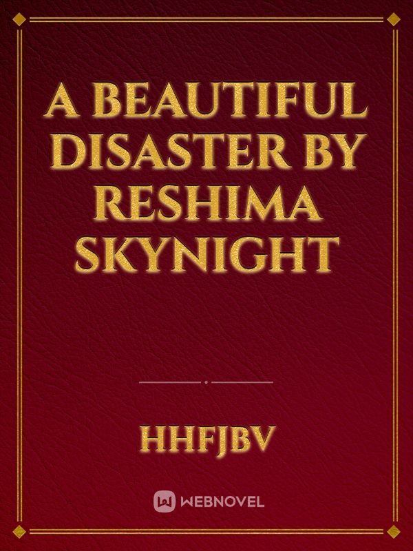 A Beautiful Disaster by Reshima Skynight