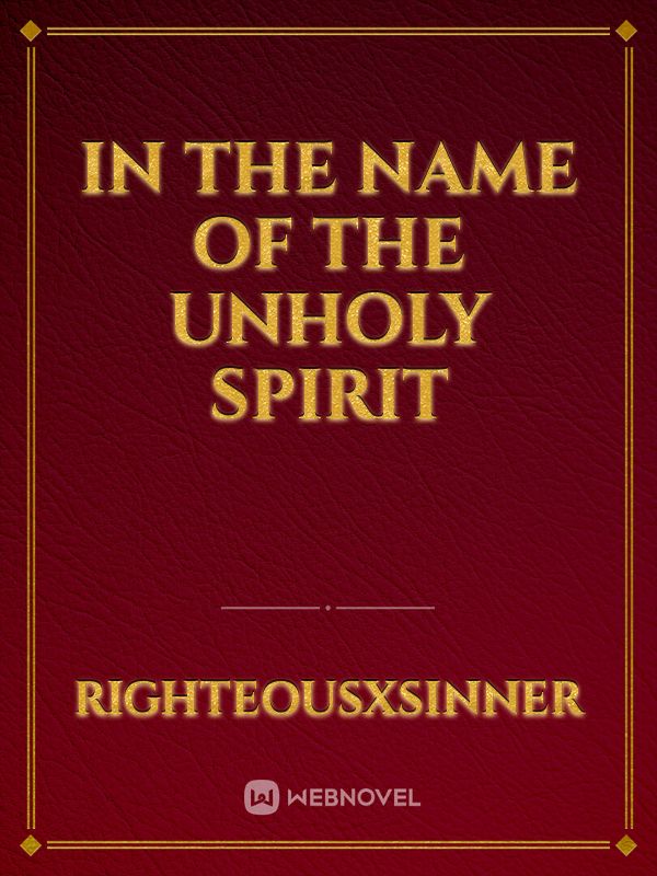 IN THE NAME OF THE UNHOLY SPIRIT