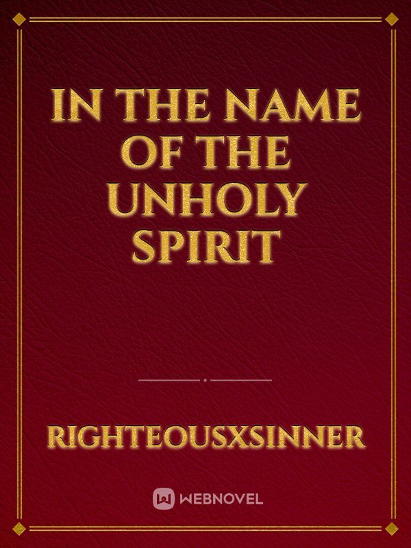 IN THE NAME OF THE UNHOLY SPIRIT Book