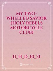 My Two-Wheeled Savior (Holy Rebels Motorcycle Club) Book