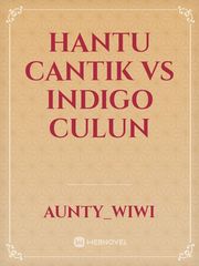 Hantu cantik vs Indigo Culun Book