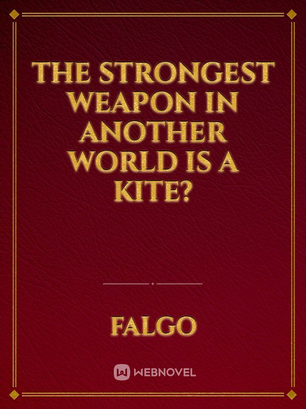 The Strongest Weapon in Another World is a kite?