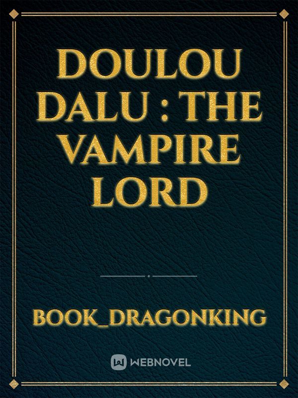 Doulou Dalu : The Vampire Lord