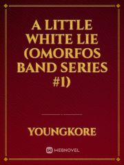 A Little White Lie (Omorfos Band Series #1) Book
