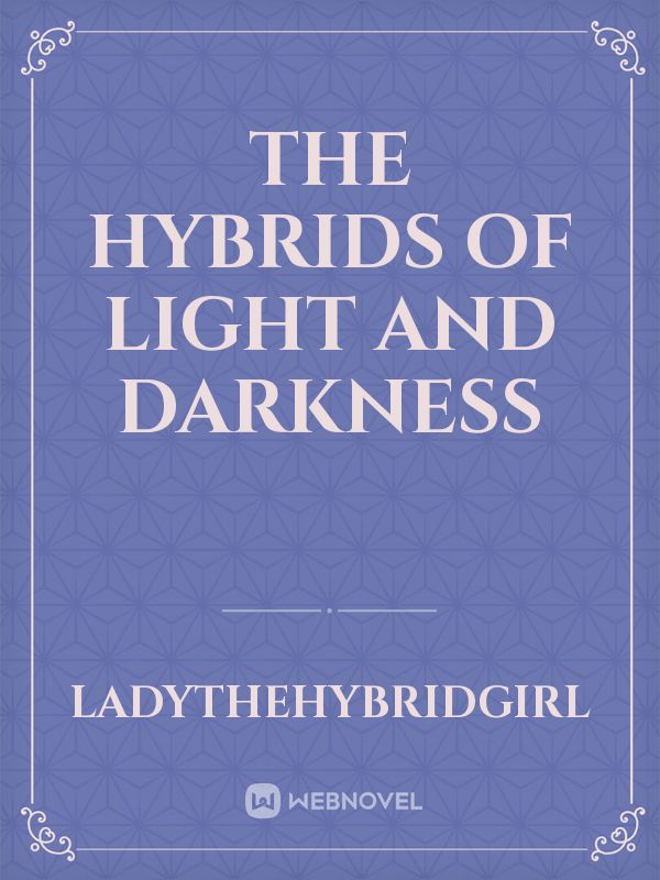 The Hybrids of Light and Darkness