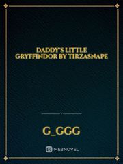 Daddy's Little Gryffindor by tirzasnape Book