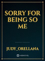 Sorry for being so me Book