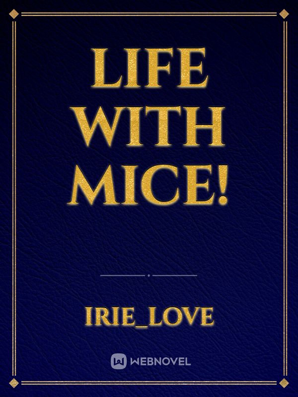 Life with mice!