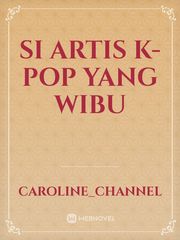 Si Artis K-Pop yang Wibu Book