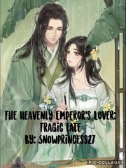 The Heavenly Emperor’s Lover: Tragic Fate Book