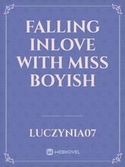Falling inlove with miss boyish Book