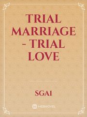 trial marriage - trial love Book