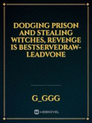 Dodging Prison and Stealing Witches, Revenge is BestServedRaw-LeadVonE Book