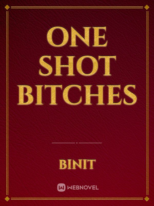 One shot bitches Book