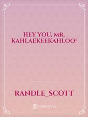 Hey you, Mr. Kahlaekeekahloo! Book