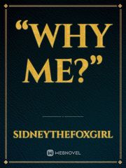 “Why me?” Book