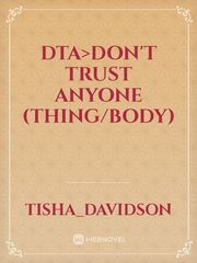 DTA>DON'T TRUST ANYONE (THING/BODY) Book