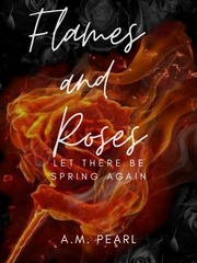Flames and Roses: Let There Be Spring Again Book