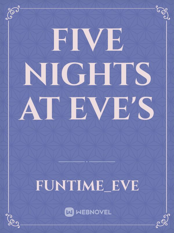 Five Nights at Eve's