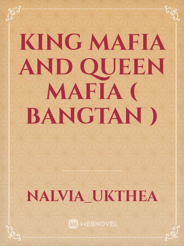 king mafia and Queen mafia
( Bangtan )
