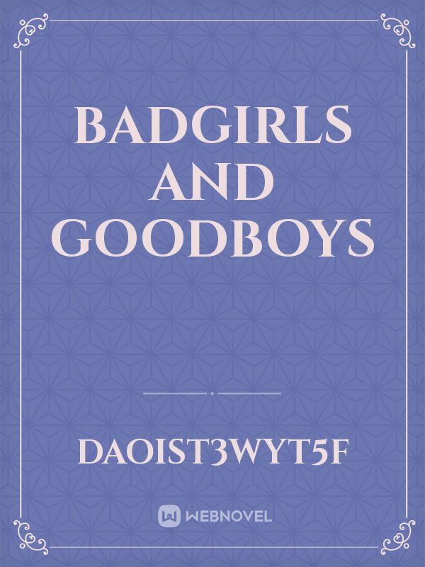 Badgirls and goodboys