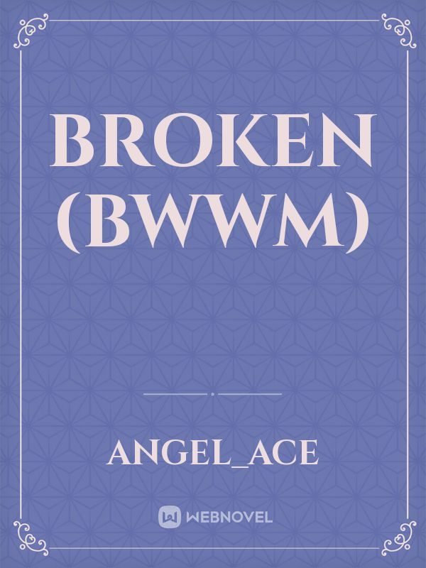 Broken (BWWM)