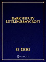 Dark Heir by LittleMissMycroft Book