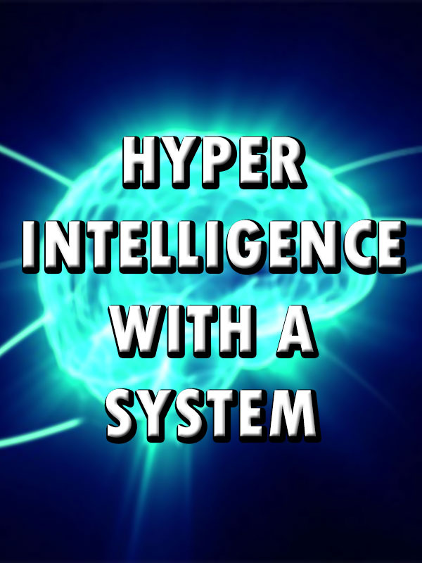 Hyper Intelligence with a System