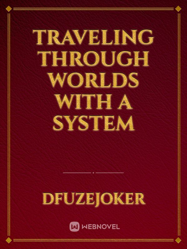 Traveling Through Worlds With A System