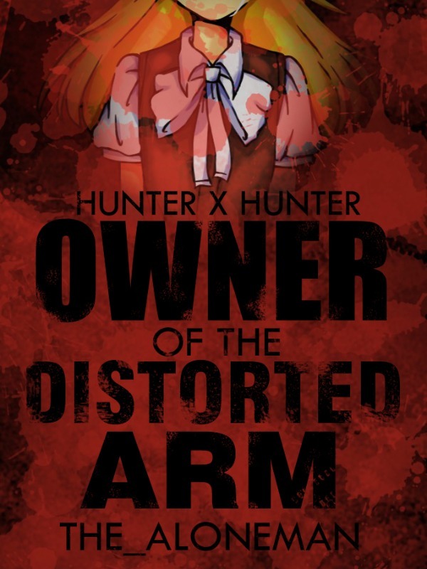 Owner of the Distorted Arm [A HXH Fanfiction]